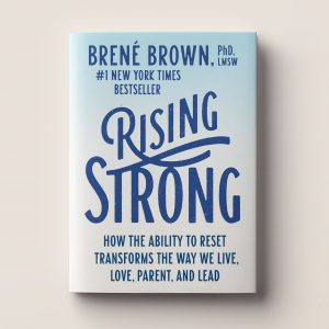 Rising Strong: How the Ability to Reset Transforms the Way We Live, Love,  Parent, and Lead by Brené Brown, Paperback