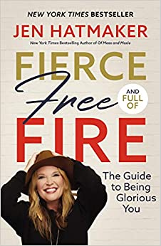 Fierce Free and Full of Fire by Jen Hatmaker