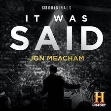 It Was Said - Jon Meacham podcast