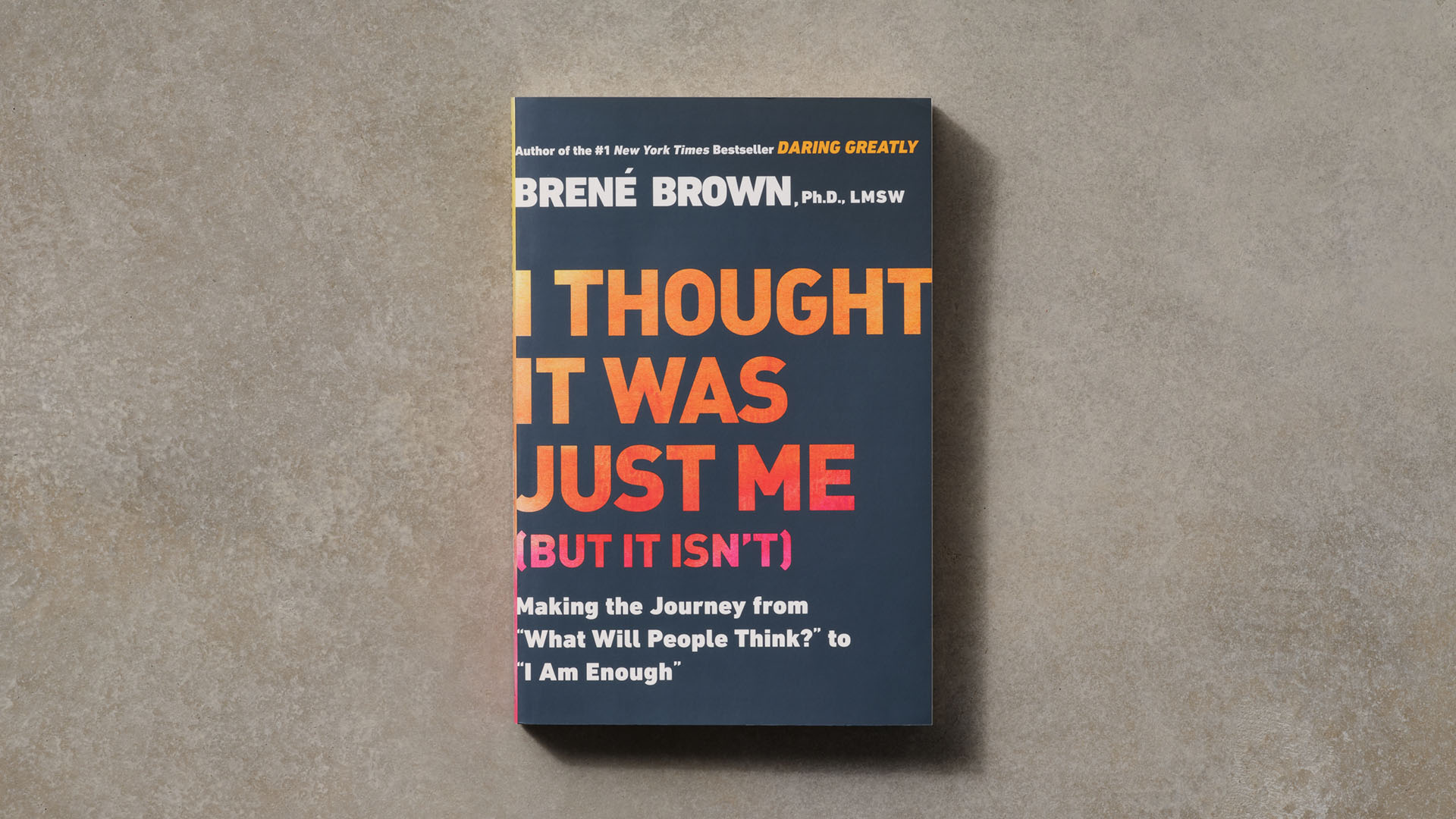 I Thought It Was Just Me (But It Isn't) - Brené Brown