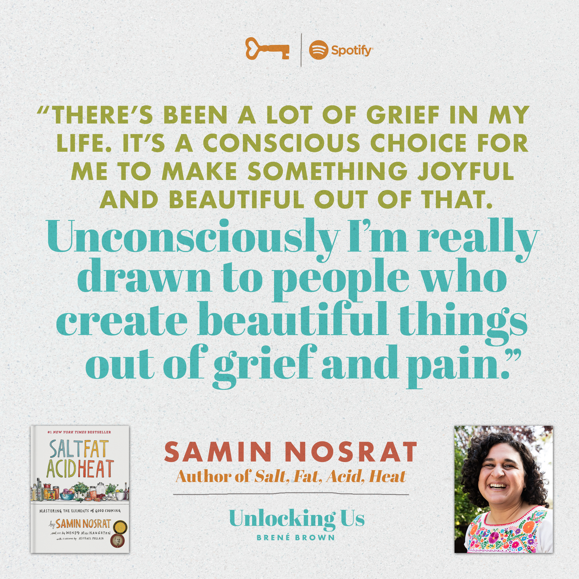 There's been a lot of grief in my life. It's a conscious choice for me to make something joyful and beautiful out of that. -Samin Nosrat