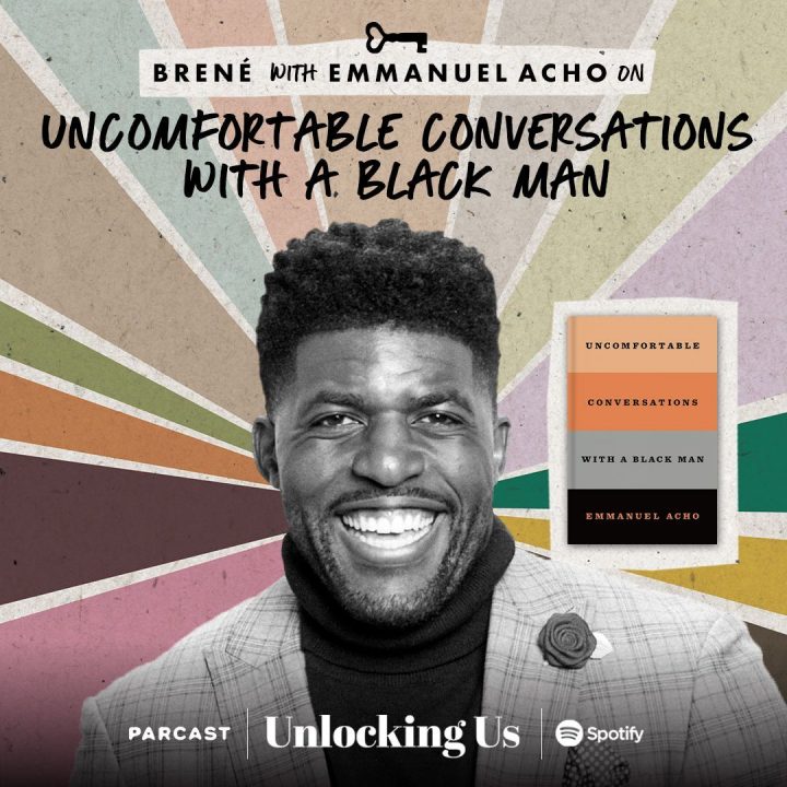 https://brenebrown.com/podcast/brene-with-emmanuel-acho-on-uncomfortable-conversations-with-a-black-man/