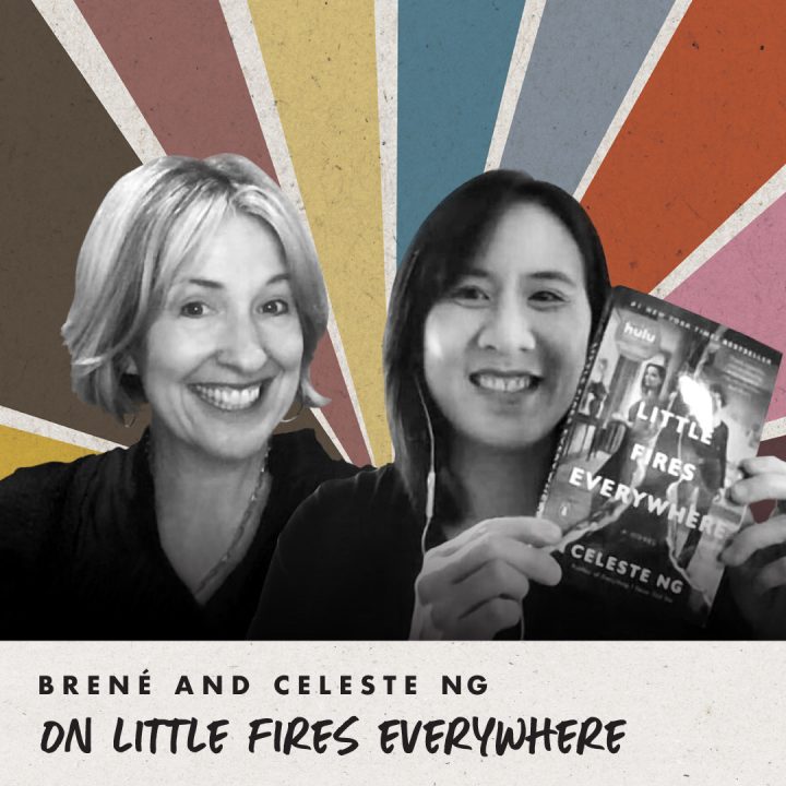 Brené and Celeste Ng on Little Fires Everywhere