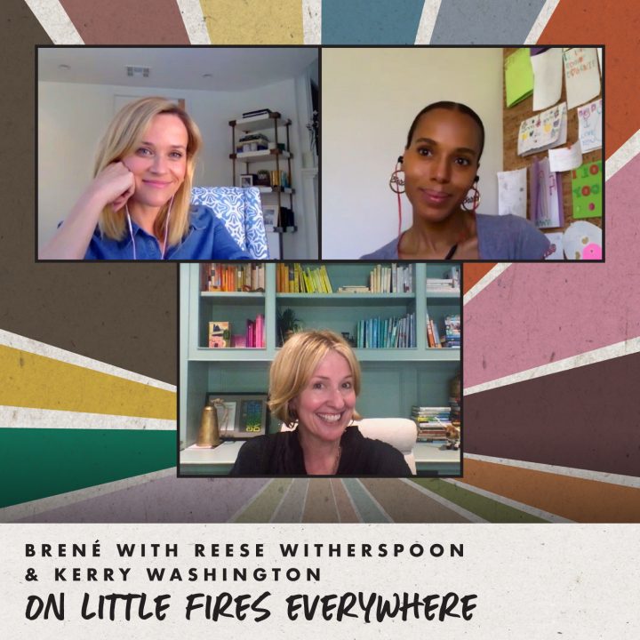 Brené with Reese Witherspoon & Kerry Washington on Little Fires Everywhere