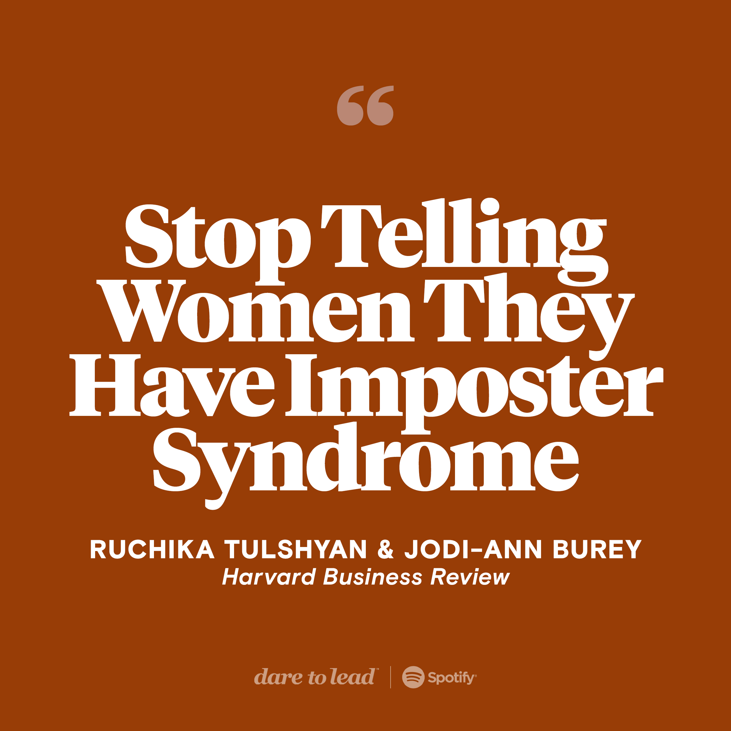 The headline of an article in the Harvard Business Review co-written by Ruchika Tulshyan and Jodi-Ann Burey: Stop Telling Women They Have Imposter Syndrome.