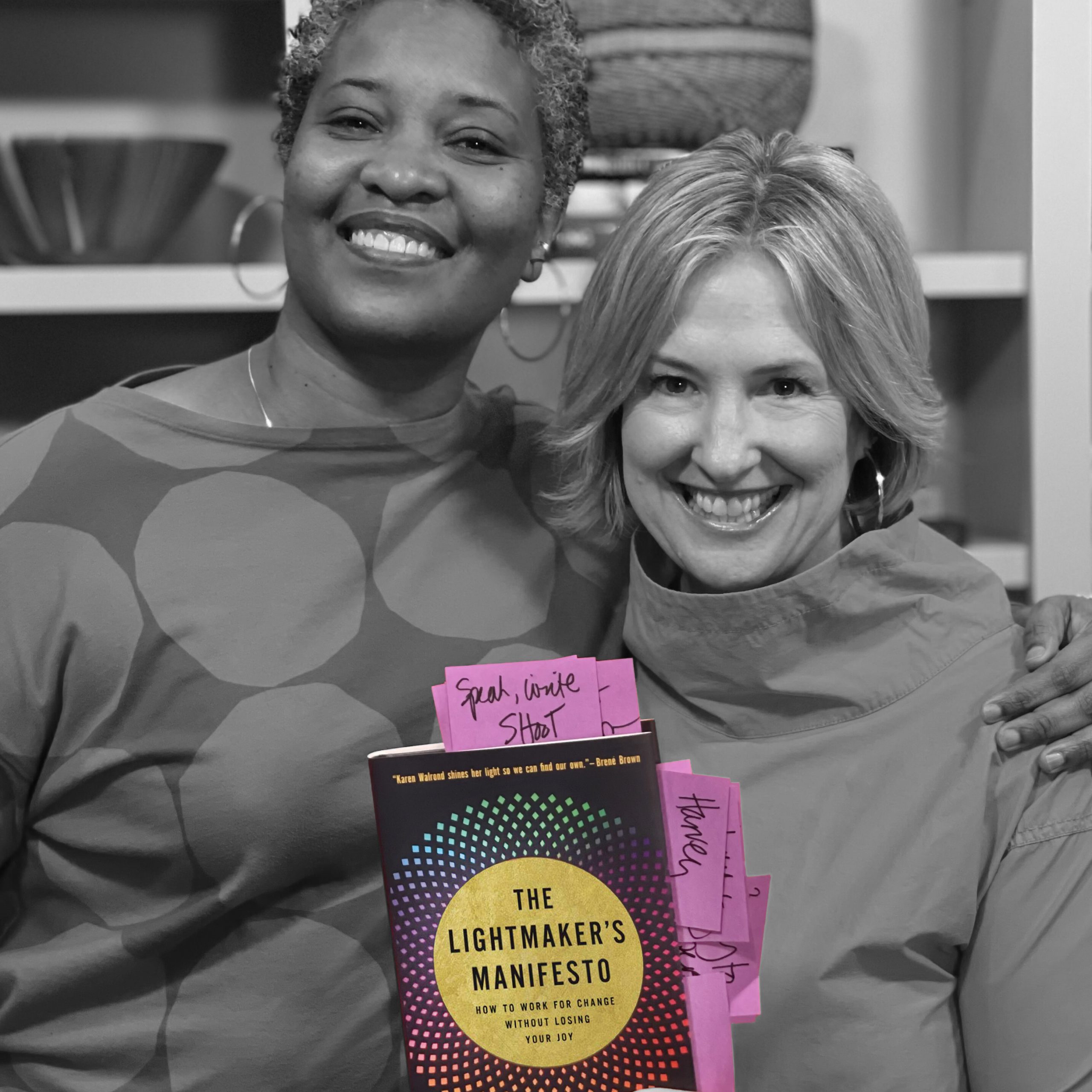 Brené Brown with author and friend Karen Walrond and her new book, The Lightmaker’s Manifesto.