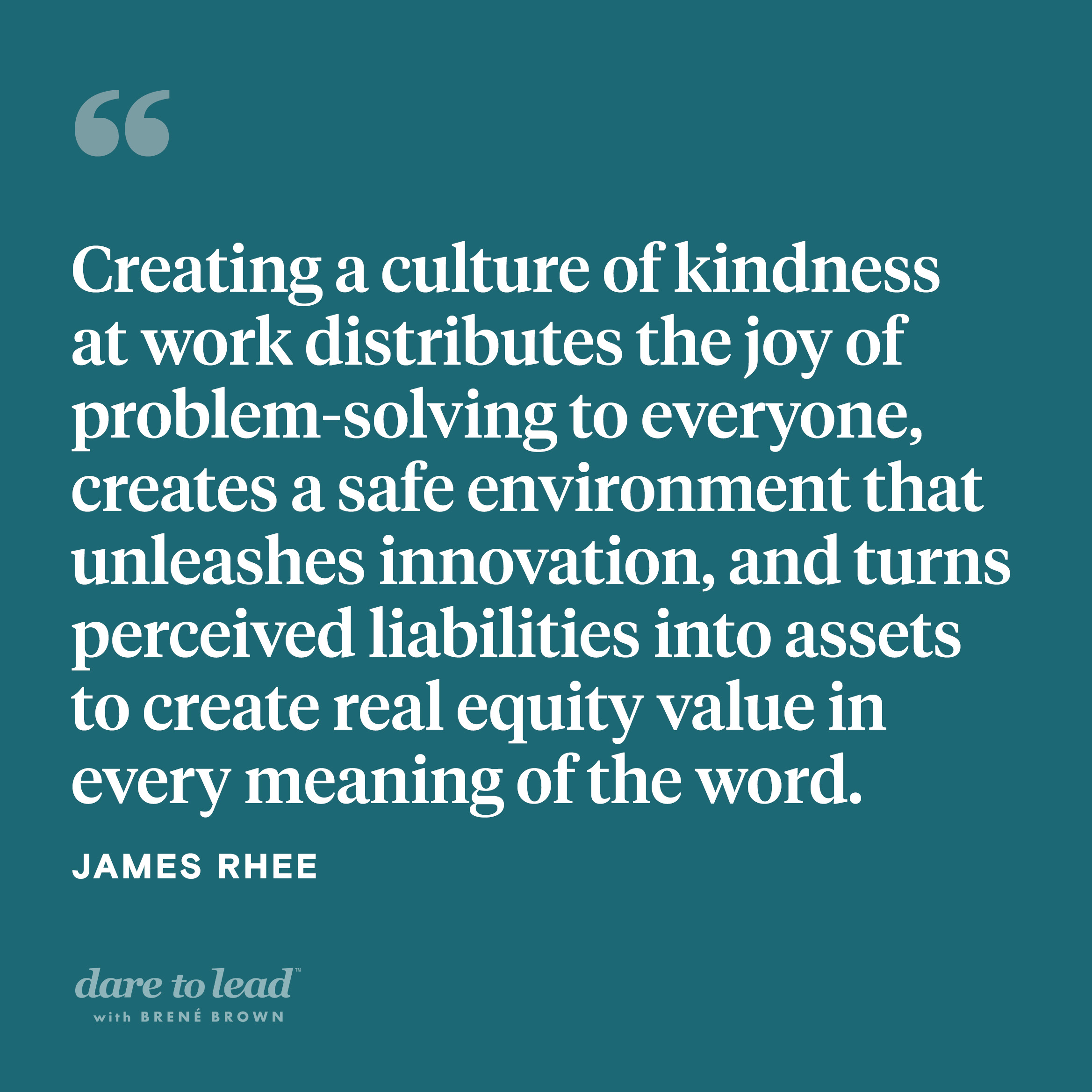 James Rhee on the value of kindness at work: Creating a culture of kindness at work distributes the joy of problem-solving to everyone, creates a safe environment that unleashes innovation, and turns perceived liabilities into assets to create real equity value in every meaning of the word.