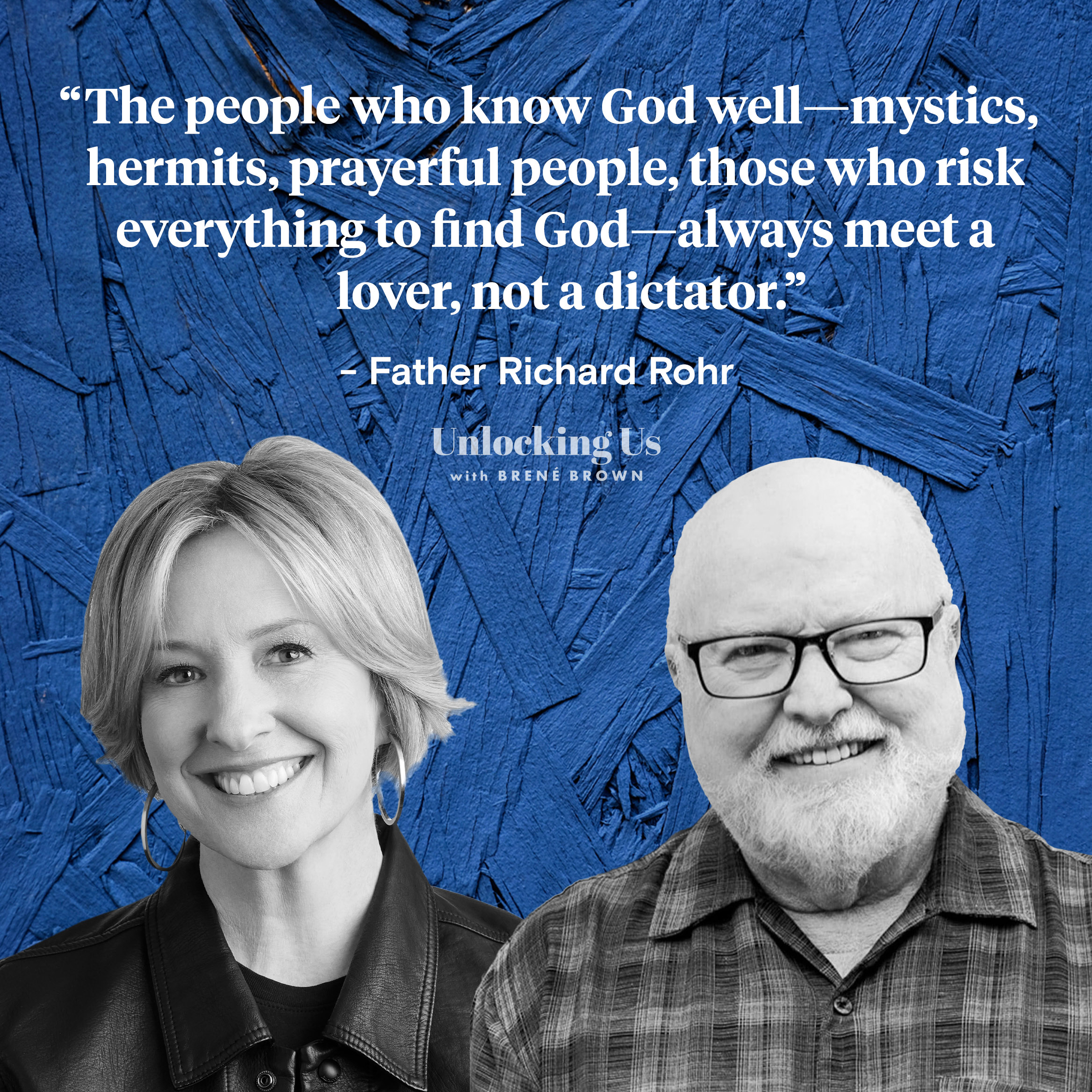 A quote from Father Richard Rohr: The people who know God well—mystics, hermits, prayerful people, those who risk everything to find God—always meet a lover, not a dictator.