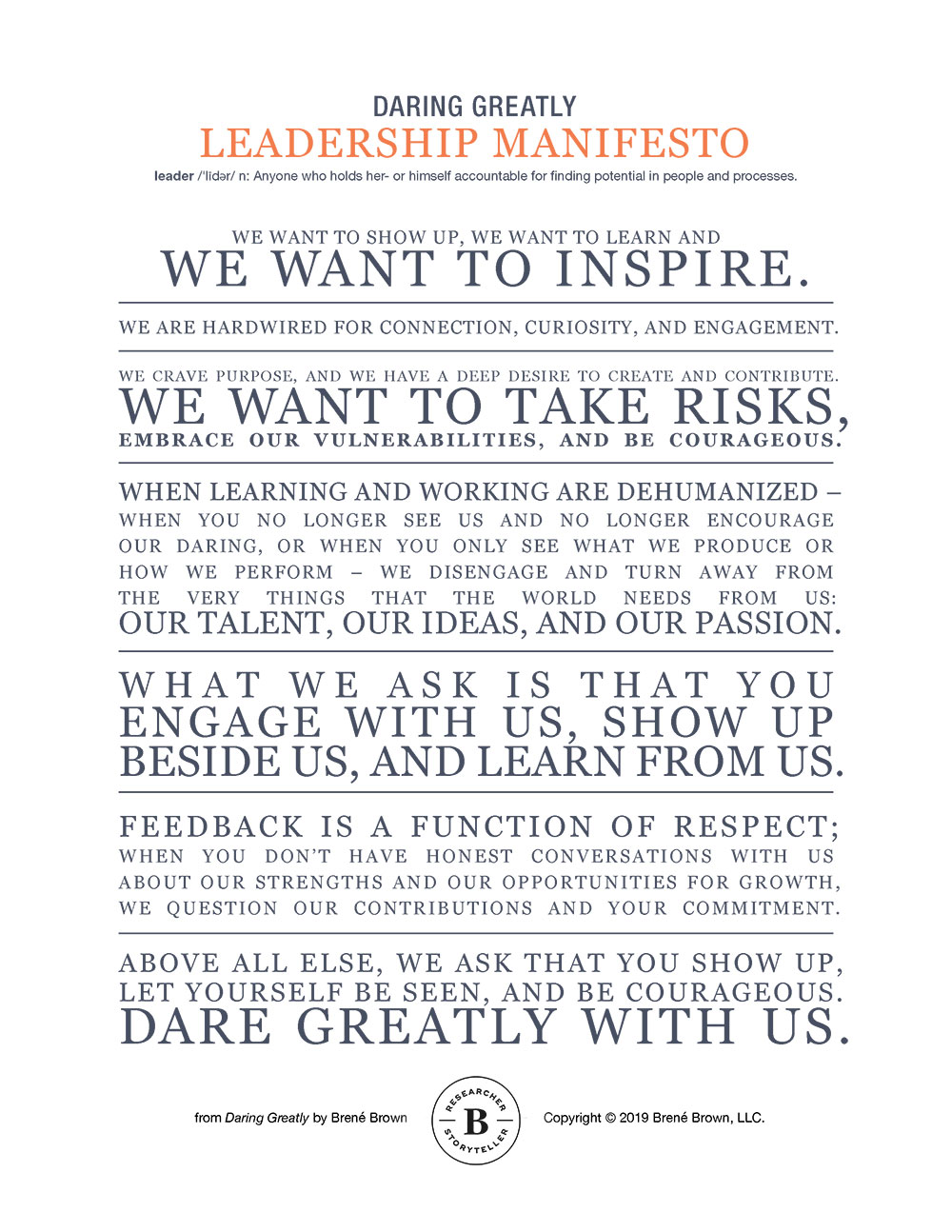 We want to show up, we want to learn and we want to inspire. We are hardwired for connection, curiosity, and engagement. We crave purpose, and we have a deep desire to create and contribute. We want to take risks, embrace our vulnerabilities, and be courageous. When learning and working are dehumanized – when you no longer see us and no longer encourage our daring, or when you only see what we produce or how we perform – we disengage and turn away from the very things that the world needs from us: our talent, our ideas, and our passion.