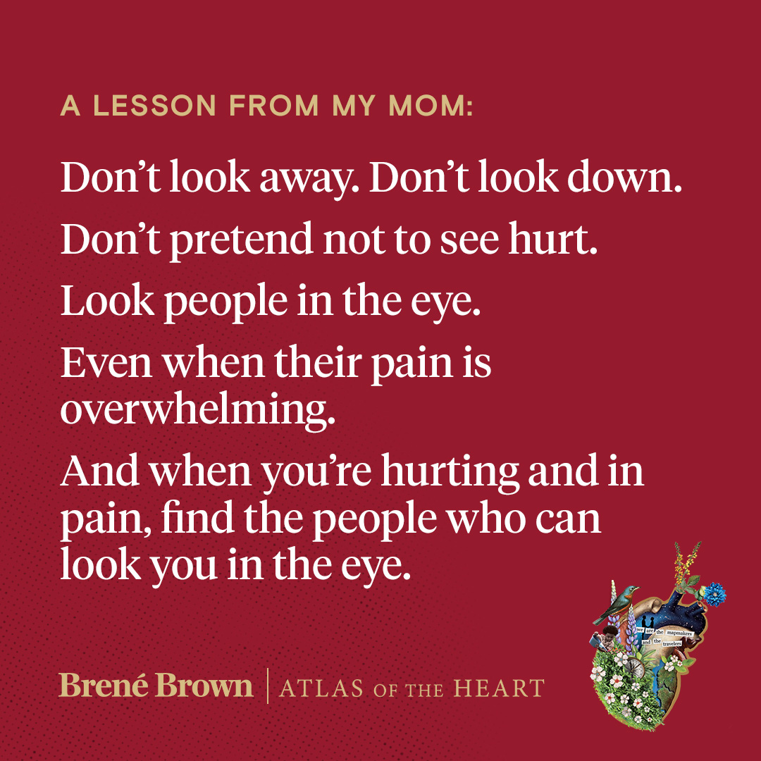 A lesson from Brené’s mom about not looking away when someone is in pain, featured in Atlas of the Heart