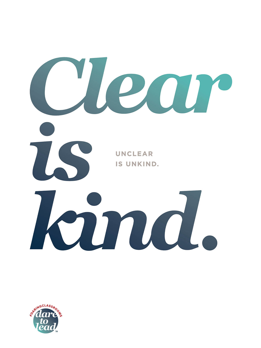 Clear is kind. Unclear is unkind.