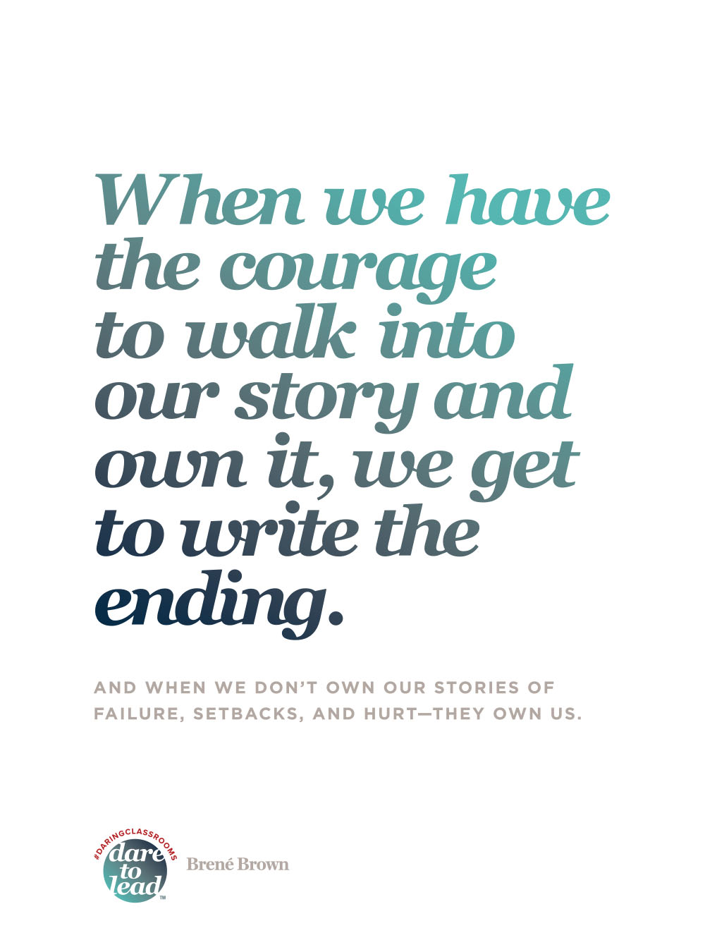 When we have the courage to walk into our story and own it, we get to write the ending.