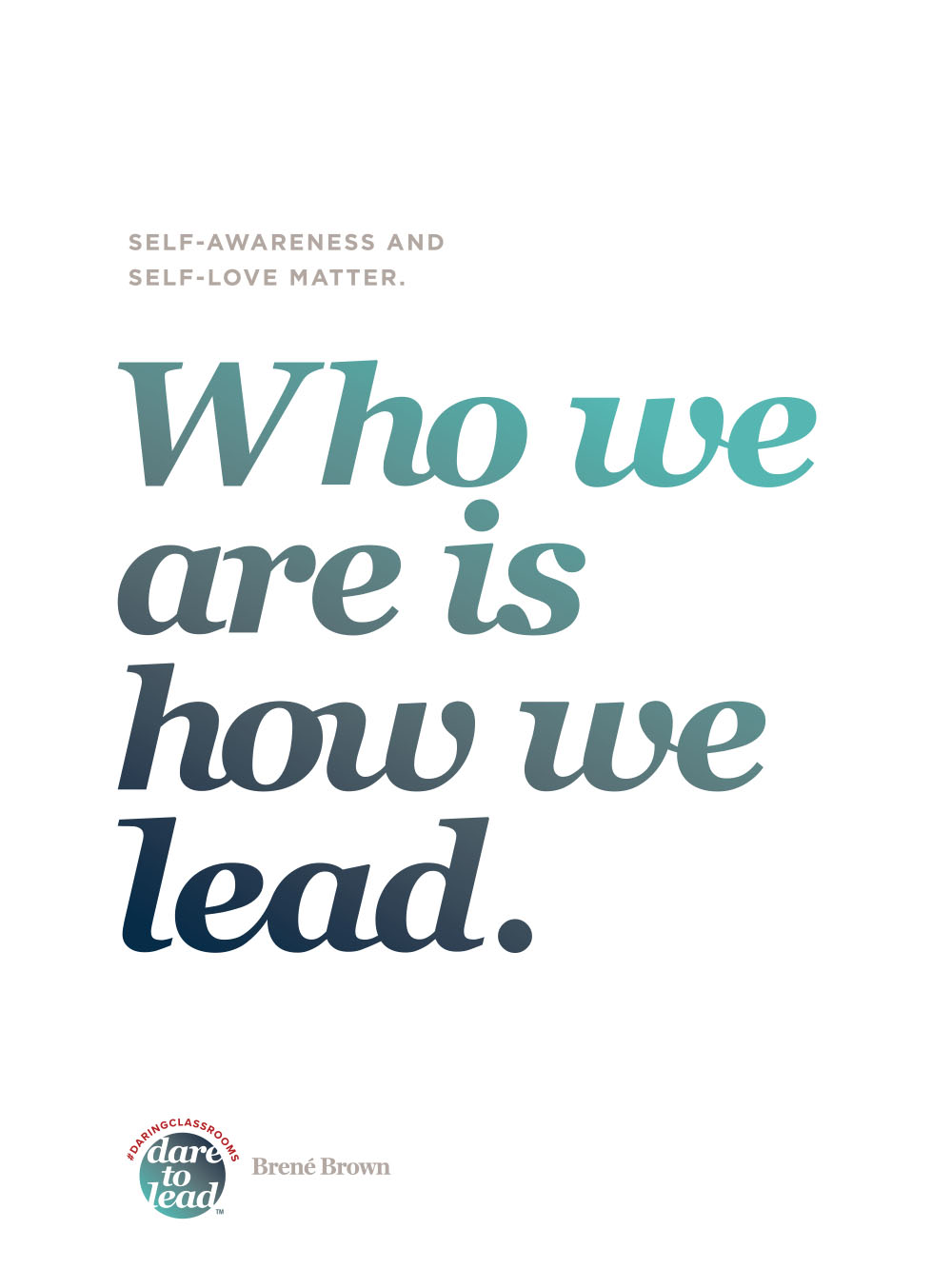 Self-awareness and self-love matter. Who we are is how we lead.