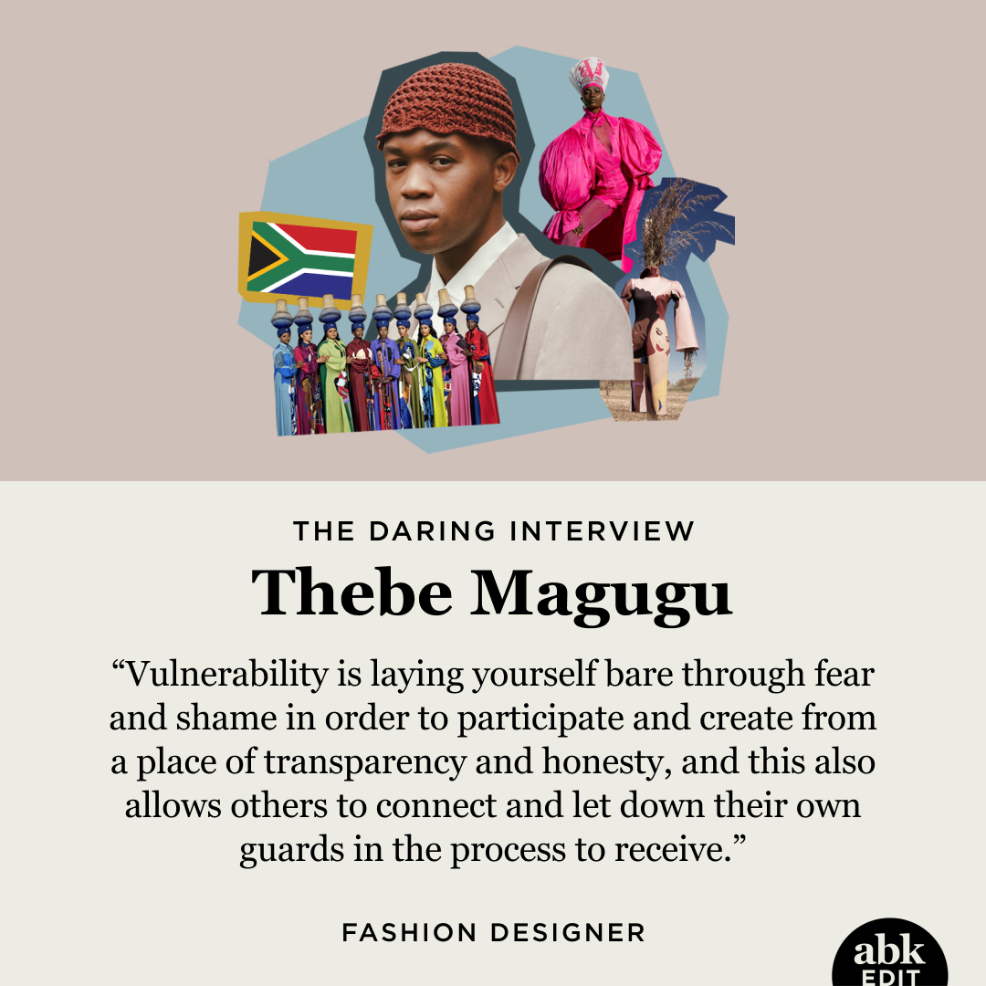 Collage of fashion designer Thebe Magugu with the South African flag and images of his clothing designs with the quote “Vulnerability is laying yourself bare through fear and shame in order to participate and create from a place of transparency and honesty, and this also allows others to connect and let down their own guards in the process to receive.”