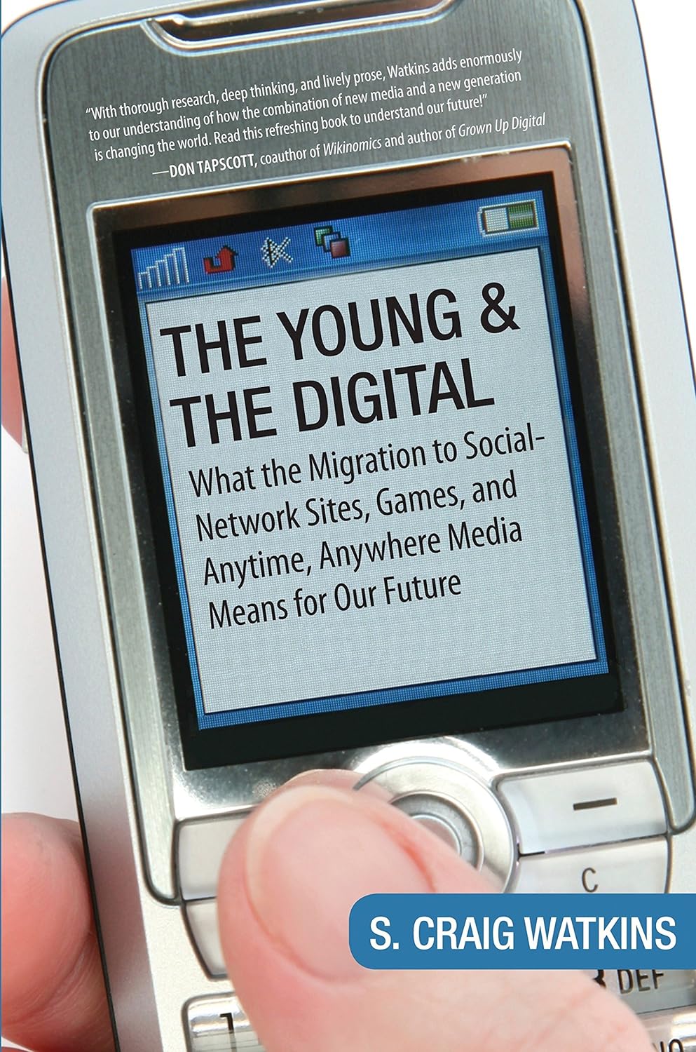 The Young and the Digital: What the Migration to Social Network Sites, Games, and Anytime, Anywhere Media Means for our Future, by S. Craig Watkins