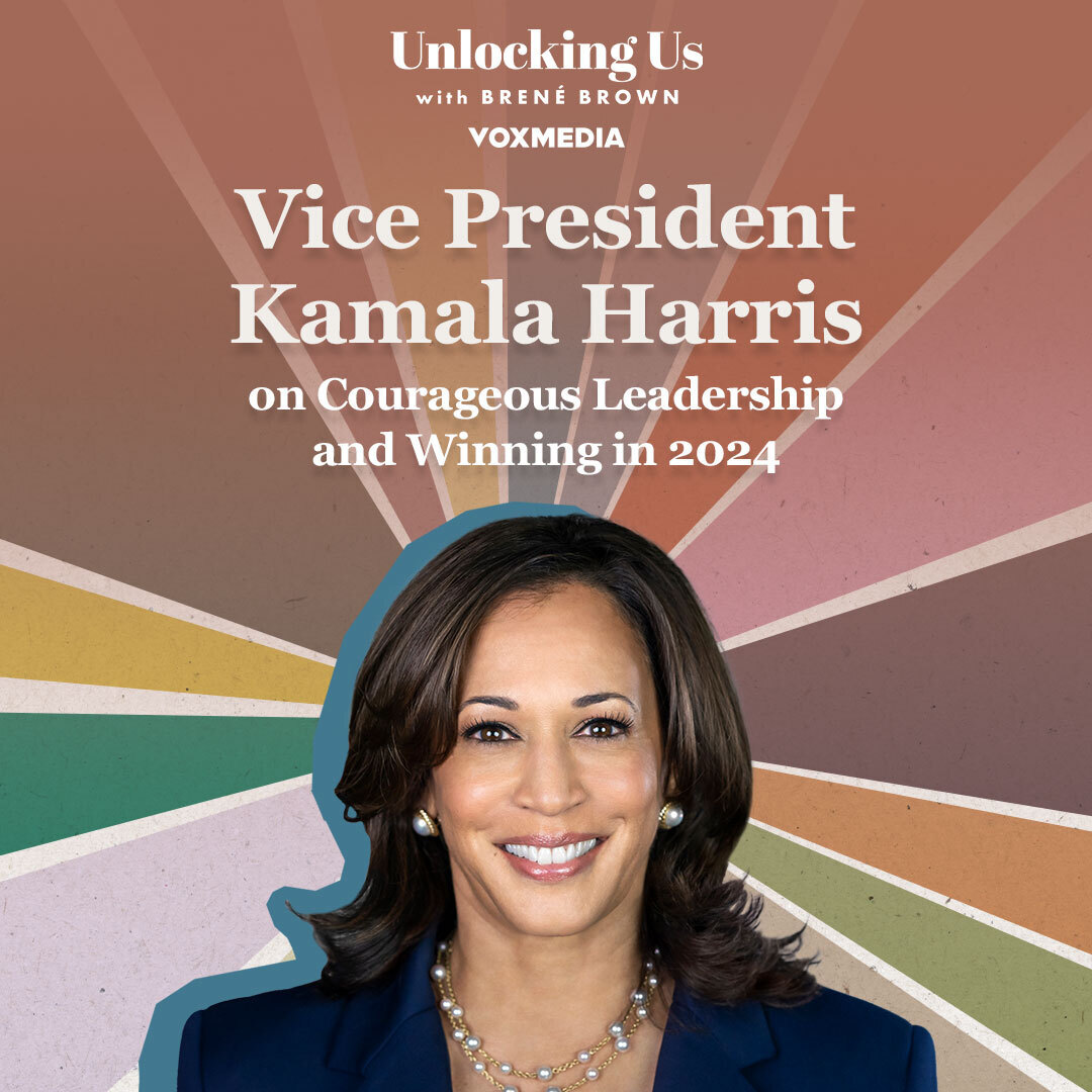 Unlocking Us episode - VP Kamala Harris on Courageous Leadership and Winning in 2024