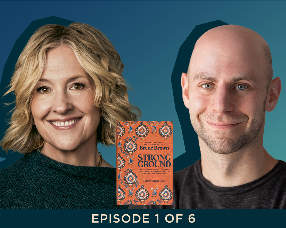 Brené and Adam Grant on Finding Our Strong Ground