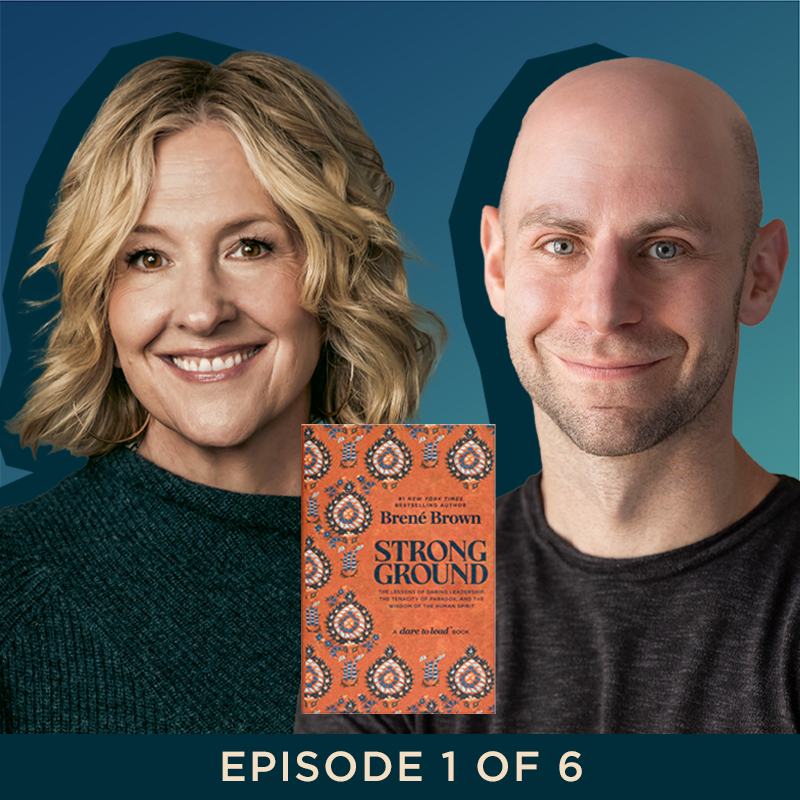 Brené and Adam Grant on Finding Our Strong Ground