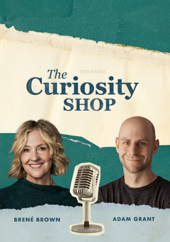 The Curiosity Shop with Brené Brown and Adam Grant